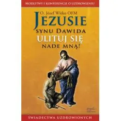 JEZUSIE, SYNU DAWIDA, ULITUJ SIĘ NADE MNĄ!