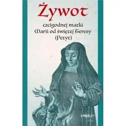 ŻYWOT CZCIGODNEJ MATKI MARII OD ŚW. TERESY PETYT