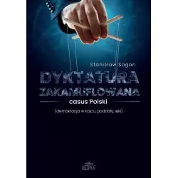 DYKTATURA ZAKAMUFLOWANA - CASUS POLSKI. DEMOKRACJA W KOJCU, PODZIAŁY, LĘKI