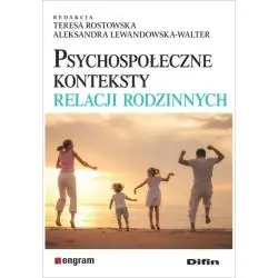 PSYCHOSPOŁECZNE KONTEKSTY RELACJI RODZINNYCH