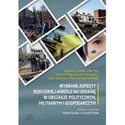 WYBRANE ASPEKTY ROSYJSKIEJ AGRESJI NA UKRAINĘ W OBSZARZE POLITYCZNYM, MILITARNYM I GOSPODARCZYM