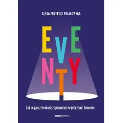 EVENTY. JAK ORGANIZOWAĆ NIEZAPOMNIANE WYDARZENIA FIRMOWE