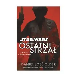 STAR WARS OSTATNI STRZAŁ. OPOWIEŚĆ O HANIE I LANDZIE
