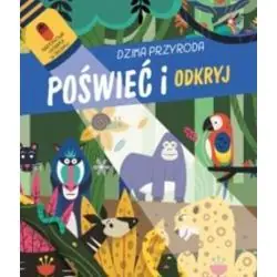 DZIKA PRZYRODA. POŚWIEĆ I ODKRYJ