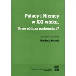 POLACY I NIEMCY W XXI WIEKU. NOWE OBLICZA PARTNERSTWA?