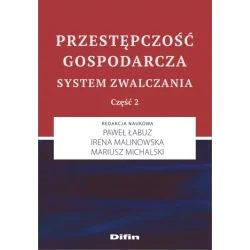 PRZESTĘPCZOŚĆ GOSPODARCZA SYSTEM ZWALCZANIA CZĘŚĆ 2