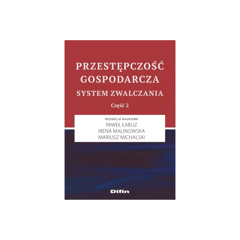 PRZESTĘPCZOŚĆ GOSPODARCZA SYSTEM ZWALCZANIA CZĘŚĆ 2