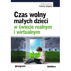 CZAS WOLNY MAŁYCH DZIECI W ŚWIECIE REALNYM I WIRTUALNYM