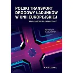 POLSKI TRANSPORT DROGOWY ŁADUNKÓW W UNII EUROPEJSKIEJ. STAN OBECNY I PERSPEKTYWY