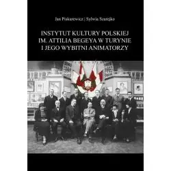 INSTYTUT KULTURY POLSKIEJ IM. ATTILIA BEGEYA W TURYNIE I JEGO WYBITNI ANIMATORZY