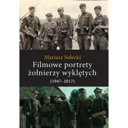 FILMOWE PORTRETY ŻOŁNIERZY WYKLĘTYCH 1947-2017
