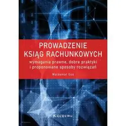 PROWADZENIE KSIĄG RACHUNKOWYCH. WYMAGANIA PRAWNE, DOBRE PRAKTYKI I PROPONOWANE SPOSOBY ROZWIĄZAŃ