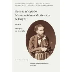 KATALOG RĘKOPISÓW MUZEUM ADAMA MICKIEWICZA W PARYŻU. TOM II: REKOPISY NR 1114-1284