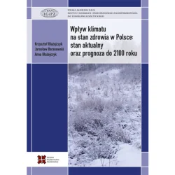 WPŁYW KLIMATU NA STAN ZDROWIA W POLSCE STAN AKTUALNY ORAZ PROGNOZA DO 2100 ROKU