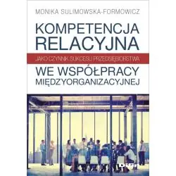 KOMPETENCJA RELACYJNA JAKO CZYNNIK SUKCESU PRZEDSIĘBIORSTWA WE WSPÓŁPRACY MIĘDZYORGANIZACYJNEJ