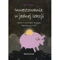 INWESTOWANIE W JEDNEJ LEKCJI. GIEŁDA W WARUNKACH KRYZYSU BEZPIECZNY PORTFEL
