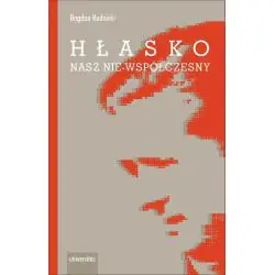 HŁASKO. NASZ NIEWSPÓŁCZESNY CZYLI NOWY WSPANIAŁY ŻYWOT STAREJ MANIPULACJI