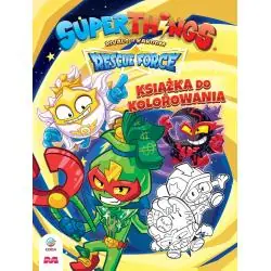 SUPERTHINGS RESCUE FORCE. KSIĄŻKA DO KOLOROWANIA
