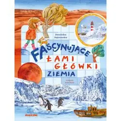 ZIEMIA. FASCYNUJĄCE ŁAMIGŁÓWKI