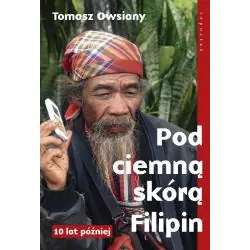 POD CIEMNĄ SKÓRĄ FILIPIN. 10 LAT PÓŹNIEJ