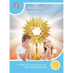 TRWAJCIE W MIŁOŚCI MOJEJ 4 PODRĘCZNIK DO RELIGII KLASA 4 DIECEZJA PŁOCKA