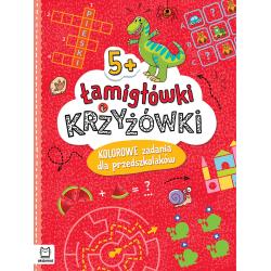 ŁAMIGŁÓWKI I KRZYŻÓWKI. KOLOROWE ZADANIA DLA PRZEDSZKOLAKÓW 5+