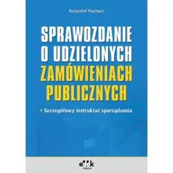 SPRAWOZDANIE O UDZIELONYCH ZAMÓWIENIACH PUBLICZNYCH SZCZEGÓŁOWY INSTRUKTAŻ SPORZĄDZANIA