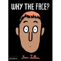 WHY THE FACE