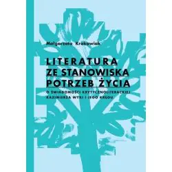 LITERATURA ZE STANOWISKA POTRZEB ŻYCIA. O ŚWIADOMOŚCI KRYTYCZNOLITERACKIEJ KAZIMIERZA WYKI I JEGO KRĘGU