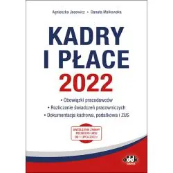 KADRY I PŁACE 2022. OBOWIĄZKI PRACODAWCÓW, ROZLICZANIE ŚWIADCZEŃ PRACOWNICZYCH, DOKUMENTACJA KADROWA, PODATKOWA I ZUS