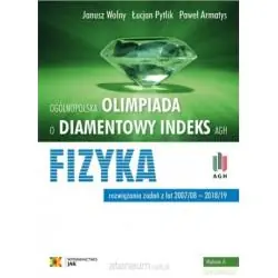OLIMPIADA O DIAMENTOWY INDEKS AGH - FIZYKA. ROZWIĄZANIA ZADAŃ Z LAT 2007/08-2018/19