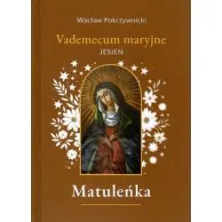 MATULEŃKA. VADEMECUM MARYJNE. JESIEŃ
