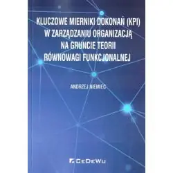 KLUCZOWE MIERNIKI DOKONAŃ KPI W ZARZĄDZANIU ORGANIZACJĄ NA GRUNCIE TEORII RÓWNOWAGI FUNKCJONALNEJ