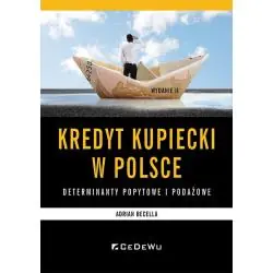 KREDYT KUPIECKI W POLSCE. DETERMINANTY PODAŻOWE I POPYTOWE