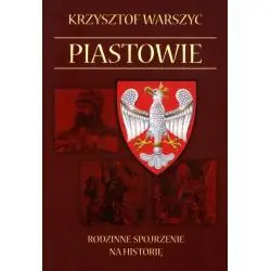 PIASTOWIE. RODZINNE SPOJRZENIE NA HISTORIĘ