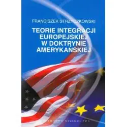 TEORIE INTEGRACJI EUROPEJSKIEJ W DOKTRYNIE AMERYKAŃSKIEJ