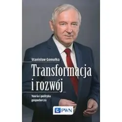 TRANSFORMACJA I ROZWÓJ. TEORIA I POLITYKA GOSPODARCZA