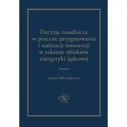 DECYZJA ZASADNICZA W PROCESIE PRZYGOTOWANIA I REALIZACJI INWESTYCJI W ZAKRESIE OBIEKTÓW ENERGETYKI JĄDROWEJ