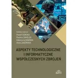 ASPEKTY TECHNOLOGICZNE I INFORMATYCZNE WSPÓŁCZESNYCH ZBROJEŃ
