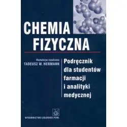 CHEMIA FIZYCZNA PODRĘCZNIK DLA STUDENTÓW FARMACJI I ANALITYKI MEDYCZNEJ