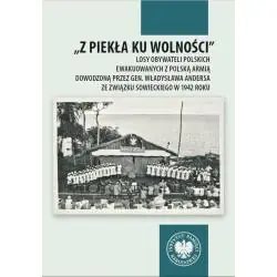 "Z PIEKŁA KU WOLNOŚCI". LOSY OBYWATELI POLSKICH EWAKUOWANYCH Z POLSKĄ ARMIĄ ZE ZWIĄZKU SOWIECKIEGO W 1942 ROKU