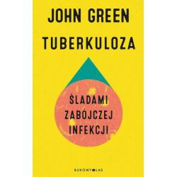 TUBERKULOZA. ŚLADAMI ZABÓJCZEJ INFEKCJI