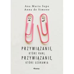 PRZYWIĄZANIE KTÓRE RANI PRZYWIĄZANIE KTÓRE UZDRAWIA