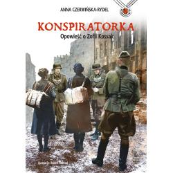 KONSPIRATORKA. OPOWIEŚĆ O ZOFII KOSSAK