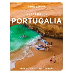 PORTUGALIA. EKSPLORUJ! PRZEWODNIK ILUSTROWANY LONELY PLANET