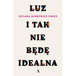 LUZ. I TAK NIE BĘDĘ IDEALNA