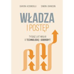 WŁADZA I POSTĘP. TYSIĄC LAT WALKI O TECHNOLOGIĘ I DOBROBYT