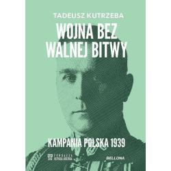 WOJNA BEZ WALNEJ BITWY. KAMPANIA POLSKA 1939