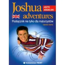JOSHUA ADVENTURES. JĘZYK ANGIELSKI PODRĘCZNIK NIE TYLKO DLA MATURZYSTÓW