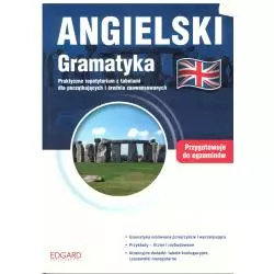 ANGIELSKI GRAMATYKA PRAKTYCZNE REPETYTORIUM Z TABELAMI DLA POCZĄTKUJĄCYCH I ŚREDNIO ZAAWANSOWANYCH - Edgard